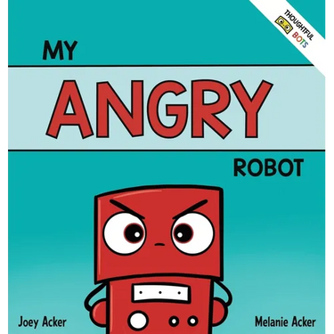 My Angry Robot: A Children's Social Emotional Book About Managing Emotions of Anger and Aggression