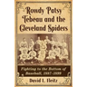 Rowdy Patsy Tebeau and the Cleveland Spiders: Fighting to the Bottom of Baseball, 1887-1899