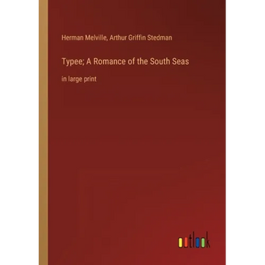 Typee; A Romance of the South Seas: in large print