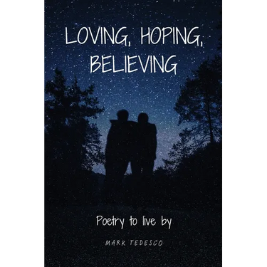 Loving, Hoping, Believing: Poetry to live by