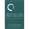 Meeting The True Dragon: Zen Master Dogen's Fukanzazengi