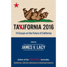Taxifornia 2016: 14 Essays on the Future of California