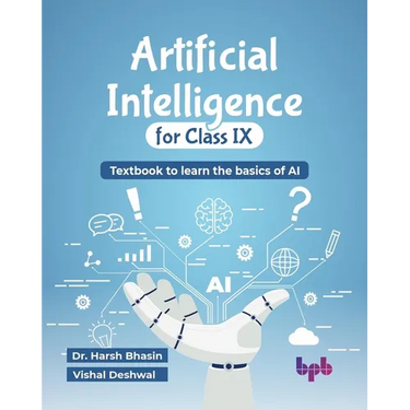 Artificial Intelligence for Class IX: Textbook to learn the basics of AI (English Edition)