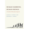 Human Embryos, Human Beings: A Scientific and Philosophical Approach