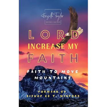 LORD Increase My FAITH: Faith to Move Mountains