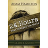 24 Hours That Changed the World Leader Guide