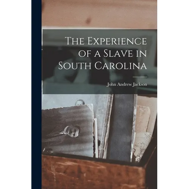 The Experience of a Slave in South Carolina