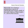 Memorials of a Century: Embracing a Record of Individuals and Events Chiefly in the Early History of Bennington, VT., and Its First Church.