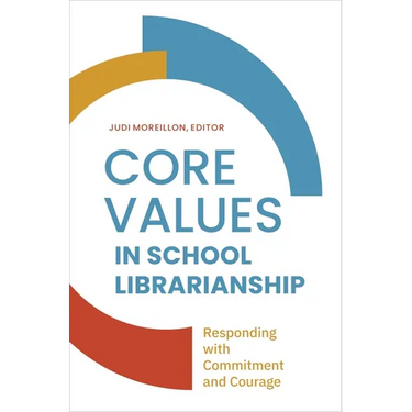 Core Values in School LIbrarianship: Responding with Commitment and Courage