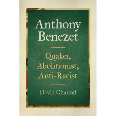 Anthony Benezet: Quaker, Abolitionist, Anti-Racist