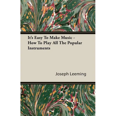 It's Easy To Make Music - How To Play All The Popular Instruments