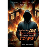 You're Not Dead Until Someone Finds Your Corpse!