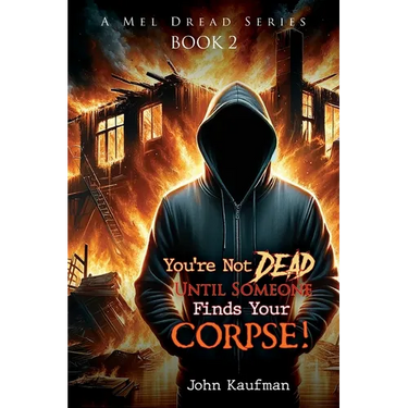 You're Not Dead Until Someone Finds Your Corpse!