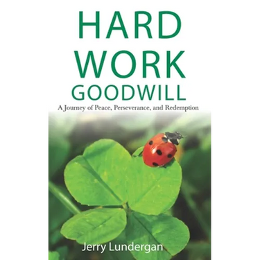Hard Work & Goodwill: A Journey of Peace, Perseverance, and Redemption