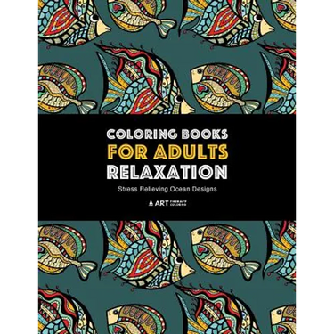 Coloring Books for Adults Relaxation: Stress Relieving Ocean Designs: Dolphins, Whales, Shark, Fish, Jellyfish, Starfish, Seahorses, Turtles; Creature