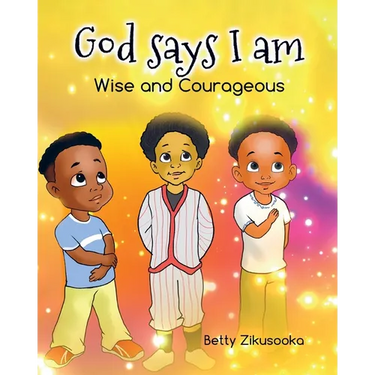 God says I am: Wise and Courageous