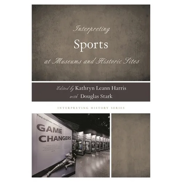 Interpreting Sports at Museums and Historic Sites
