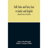 Folk Tales And Fairy Lore In Gaelic And English: Collected From Oral Tradition