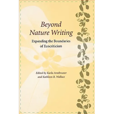 Beyond Nature Writing: Expanding the Boundaries of Ecocriticism