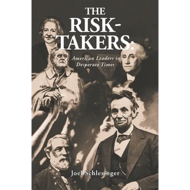 The Risk-Takers: American Leaders in Desperate Times
