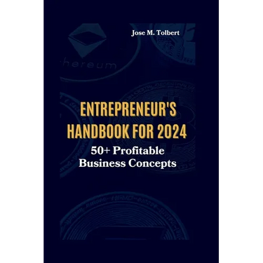 Entrepreneur's Handbook for 2024: 50+ Profitable Business Concepts