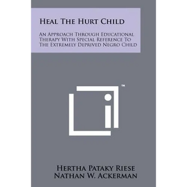 Heal The Hurt Child: An Approach Through Educational Therapy With Special Reference To The Extremely Deprived Negro Child