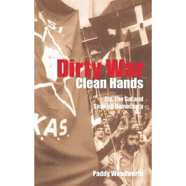Dirty War, Clean Hands: Eta, the Gal and Spanish Democracy