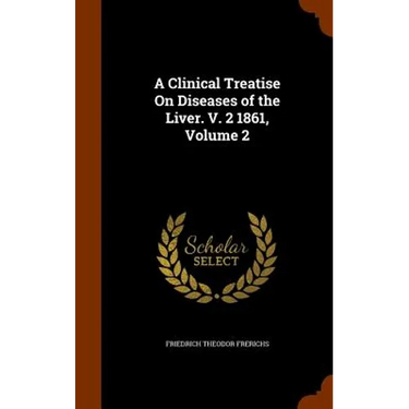 A Clinical Treatise On Diseases of the Liver. V. 2 1861, Volume 2