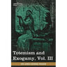 Totemism and Exogamy, Vol. III (in Four Volumes)