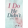 I Do He Didn't