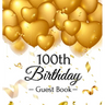 100th Birthday Guest Book: An Elegant Gold Balloon Hearts Themed Keepsake for a 100th Birthday Party - Sign-In Pages, Wishes & Memories, Gift Log & Ph