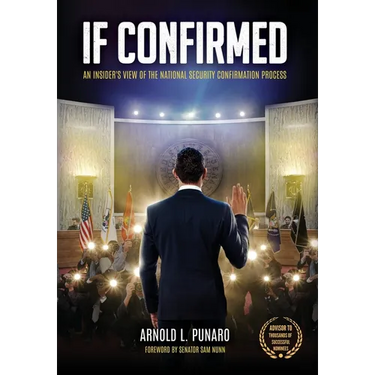 If Confirmed: An Insider's View of the National Security Confirmation Process