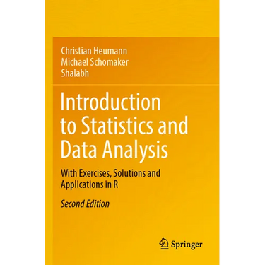 Introduction to Statistics and Data Analysis: With Exercises, Solutions and Applications in R