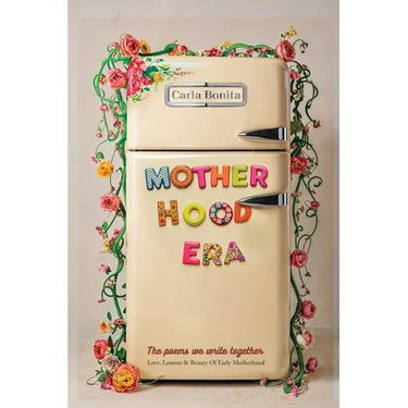 Motherhood Era: Love, Lessons and Beauty of Early Motherhood. The poems we write together