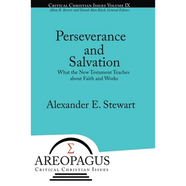 Perseverance and Salvation: What the New Testament Teaches about Faith and Works