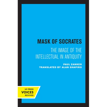 The Mask of Socrates: The Image of the Intellectual in Antiquity Volume 59