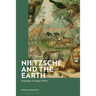 Nietzsche and the Earth: Biography, Ecology, Politics