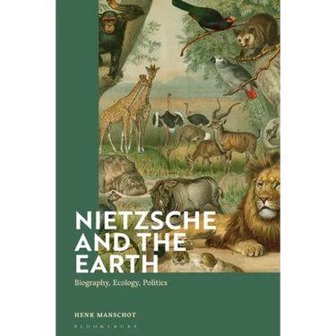Nietzsche and the Earth: Biography, Ecology, Politics