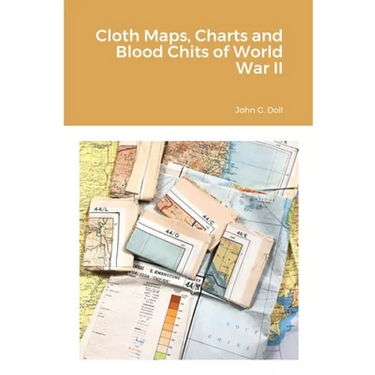 Cloth Maps, Charts and Blood Chits of World War II