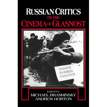 Russian Critics on the Cinema of Glasnost