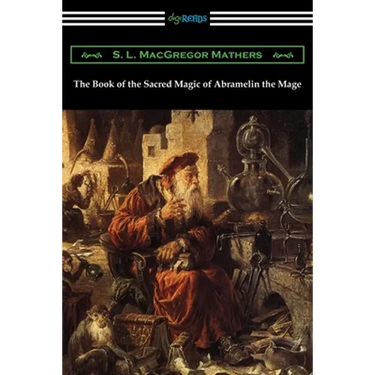 The Book of the Sacred Magic of Abramelin the Mage