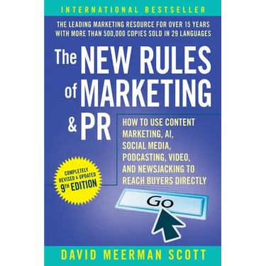 The New Rules of Marketing & PR: How to Use Content Marketing, Ai, Social Media, Podcasting, Video, and Newsjacking to Reach Buyers Directly