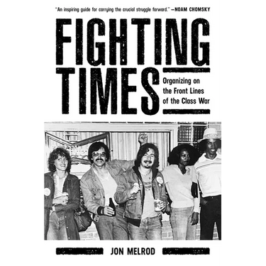 Fighting Times: Organizing on the Front Lines of the Class War