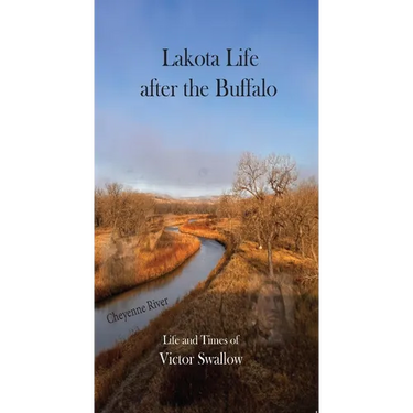 Lakota Life After the Buffalo: Life and Times of Victor Swallow