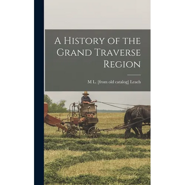 A History of the Grand Traverse Region