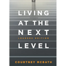 Living at the Next Level: Leaders Edition