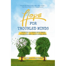 Hope for Troubled Minds: Tributes to Those with Brain Illnesses and Their Loved Ones