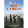Writing Kit Carson: Fallen Heroes in a Changing West