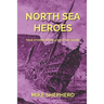 North Sea Heroes: True Stories from a Scottish Shore