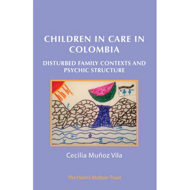Children in Care in Colombia: Disturbed Family Contexts and Psychic Structure